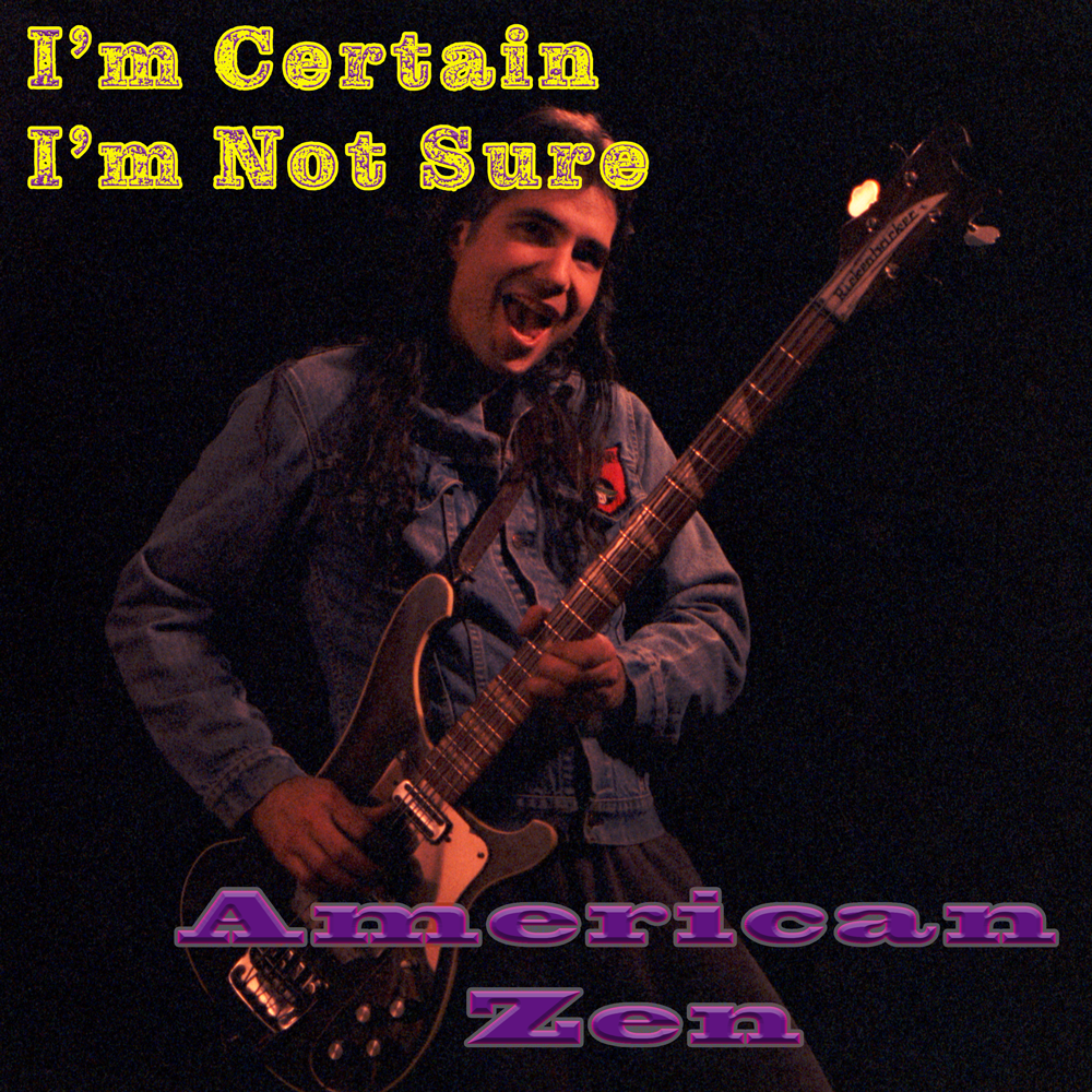 1000 SINGLE SONG COVER "I'm Certain I'm Not Sure" by American Zen of Shaolin Records